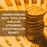 UNDERSTANDING-AVOD-TVOD-SVOD-AND-HOW-STREAMING-PLATFORMS-EARN-MONEY