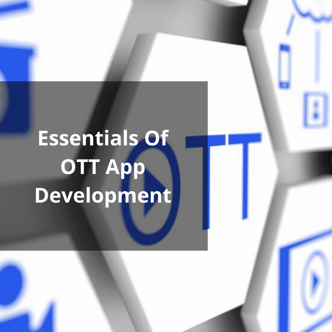 Essentials Of OTT App For Entertainment