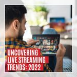 Uncovering Live Streaming Trends
