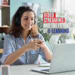 Video Streaming And The Future Of E-Learning
