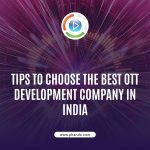 Tips To Choose The Best OTT Development Company In India